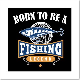 Born To Be A Fishing Legend Posters and Art